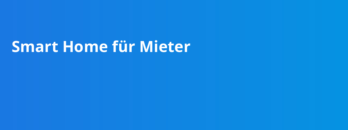 Smart Home für Mieter